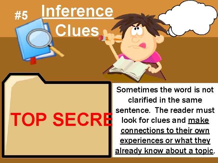 #5 Inference Clues Sometimes the word is not clarified in the same sentence. The