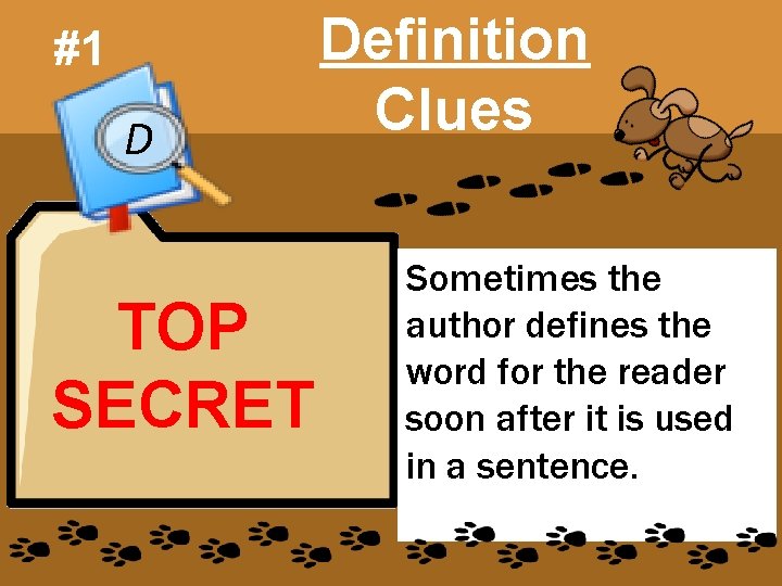 #1 D TOP SECRET Definition Clues Sometimes the author defines the word for the