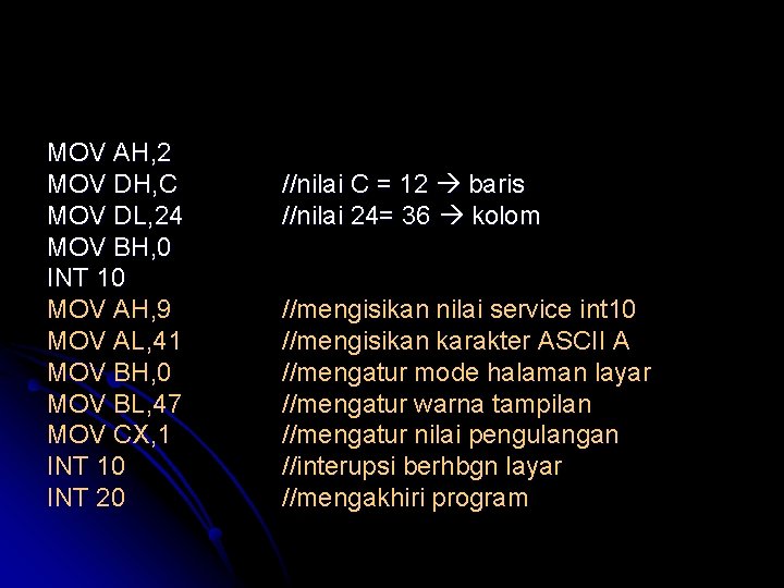 MOV AH, 2 MOV DH, C MOV DL, 24 MOV BH, 0 INT 10