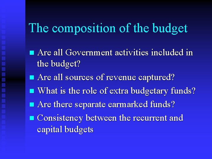 The composition of the budget Are all Government activities included in the budget? n