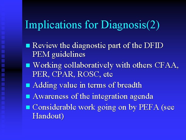 Implications for Diagnosis(2) Review the diagnostic part of the DFID PEM guidelines n Working
