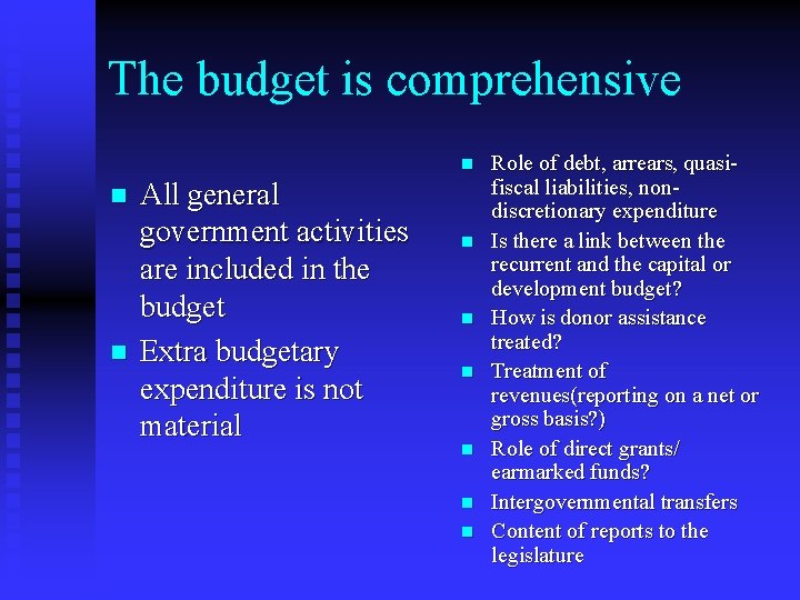 The budget is comprehensive n n n All general government activities are included in