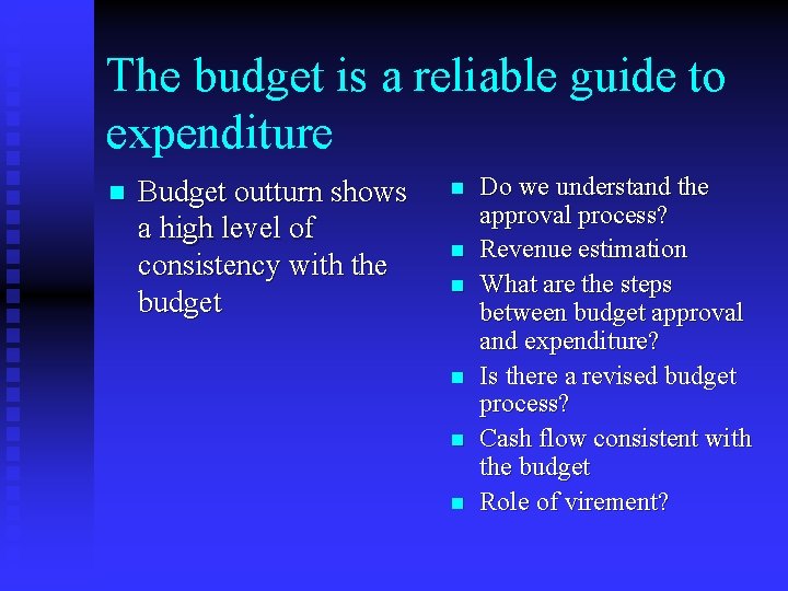 The budget is a reliable guide to expenditure n Budget outturn shows a high