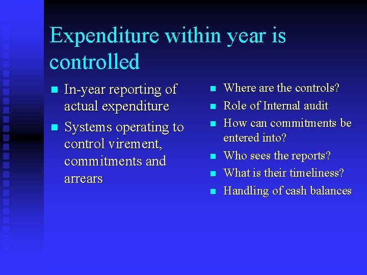 Expenditure within year is controlled n n In-year reporting of actual expenditure Systems operating
