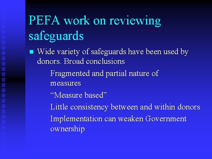 PEFA work on reviewing safeguards n Wide variety of safeguards have been used by