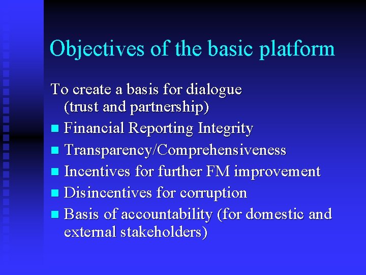 Objectives of the basic platform To create a basis for dialogue (trust and partnership)