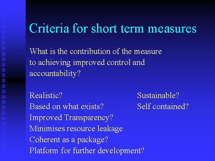 Criteria for short term measures What is the contribution of the measure to achieving