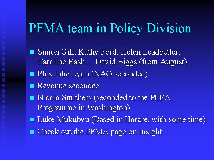 PFMA team in Policy Division n n n Simon Gill, Kathy Ford, Helen Leadbetter,