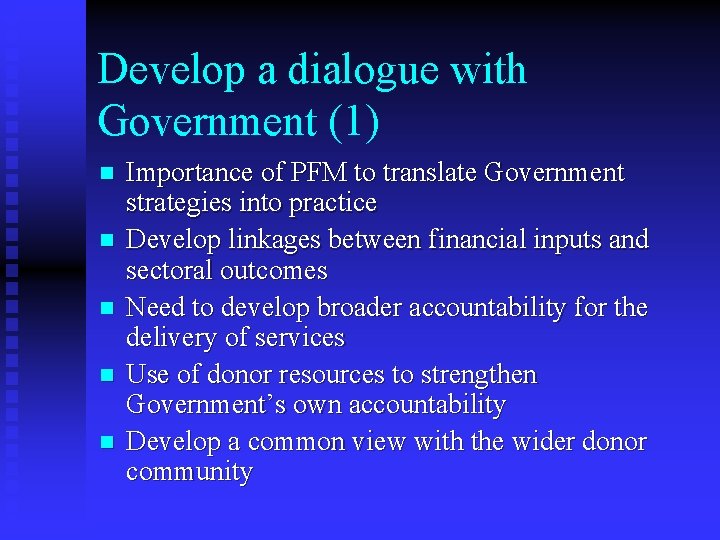 Develop a dialogue with Government (1) n n n Importance of PFM to translate