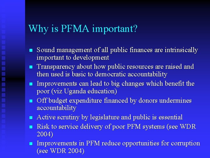 Why is PFMA important? n n n n Sound management of all public finances