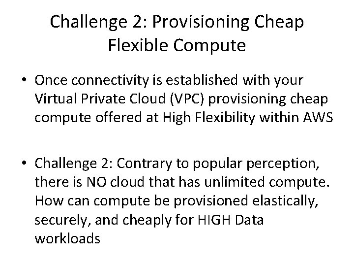 Challenge 2: Provisioning Cheap Flexible Compute • Once connectivity is established with your Virtual