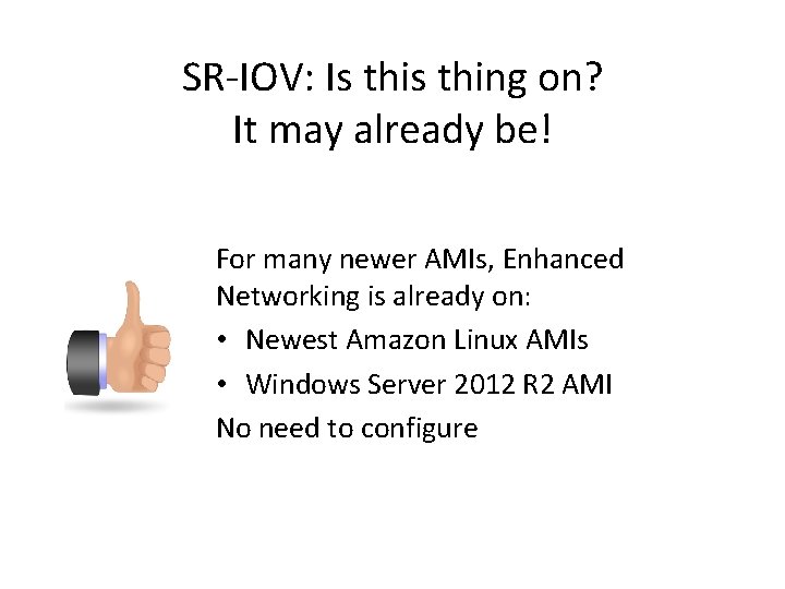 SR-IOV: Is thing on? It may already be! For many newer AMIs, Enhanced Networking