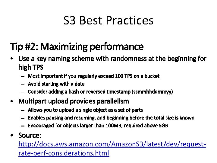 S 3 Best Practices http: //docs. aws. amazon. com/Amazon. S 3/latest/dev/requestrate-perf-considerations. html 