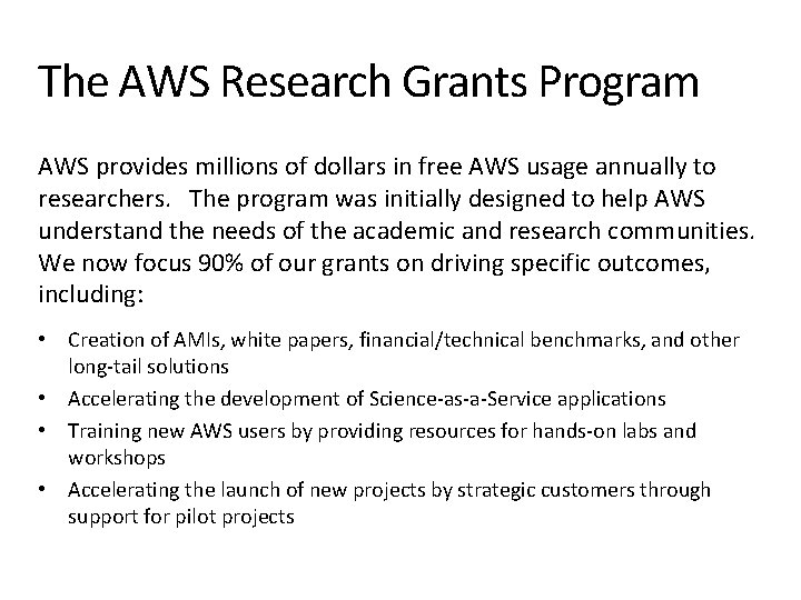 The AWS Research Grants Program AWS provides millions of dollars in free AWS usage