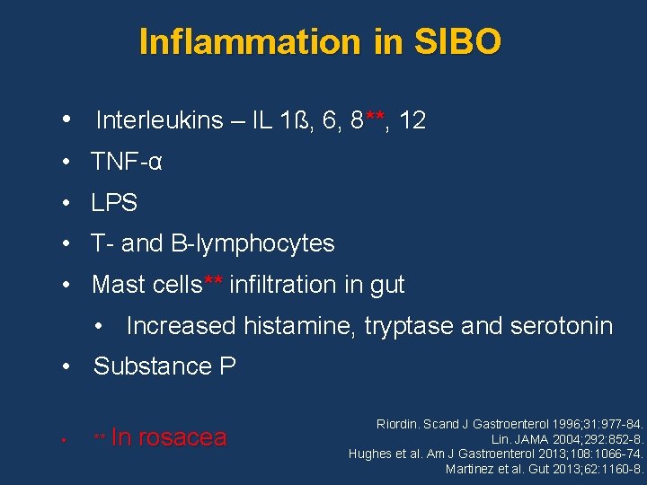 Inflammation in SIBO • Interleukins – IL 1ß, 6, 8**, 12 • TNF-α •