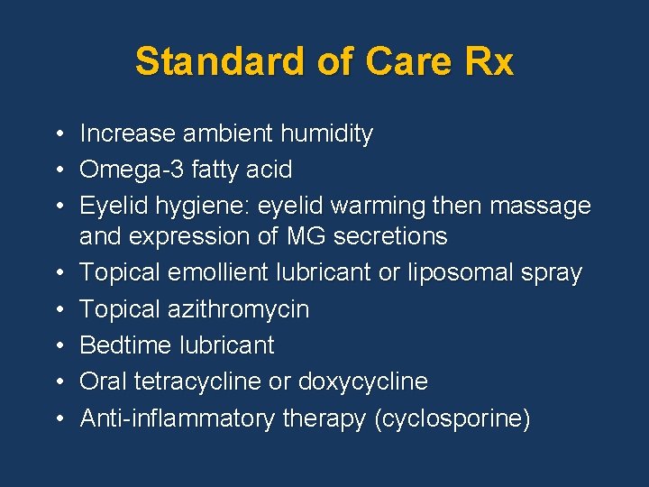 Standard of Care Rx • Increase ambient humidity • Omega-3 fatty acid • Eyelid