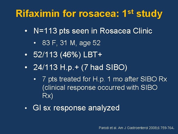 Rifaximin for rosacea: 1 st study • N=113 pts seen in Rosacea Clinic •