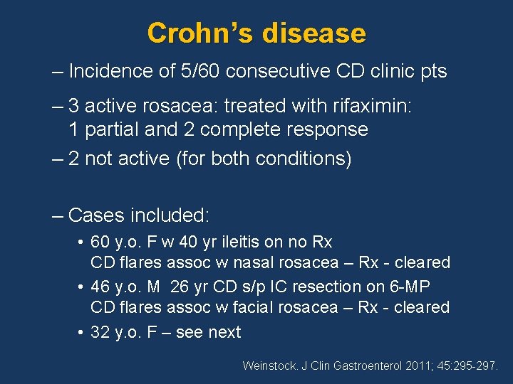 Crohn’s disease – Incidence of 5/60 consecutive CD clinic pts – 3 active rosacea: