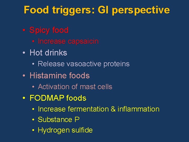 Food triggers: GI perspective • Spicy food • Increase capsaicin • Hot drinks •