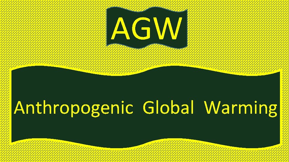 AGW Anthropogenic Global Warming 