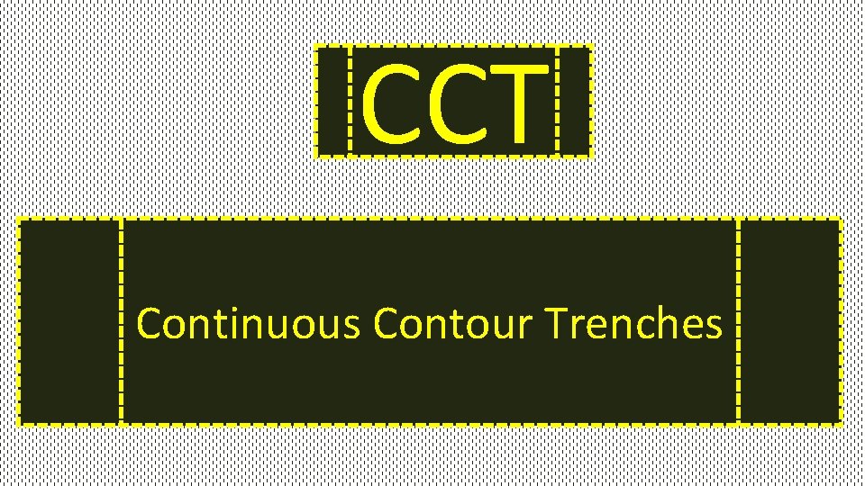 CCT Continuous Contour Trenches 