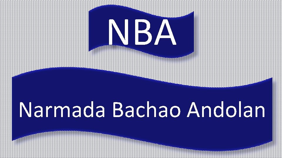 NBA Narmada Bachao Andolan 