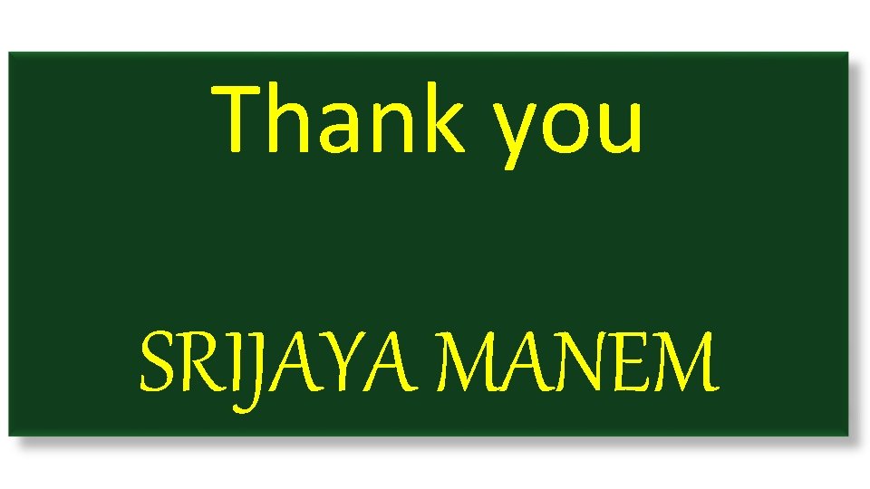 Thank you SRIJAYA MANEM 