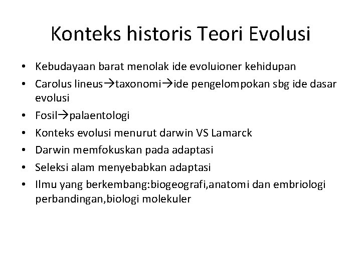 Konteks historis Teori Evolusi • Kebudayaan barat menolak ide evoluioner kehidupan • Carolus lineus