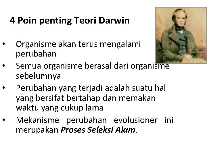 4 Poin penting Teori Darwin • • Organisme akan terus mengalami perubahan Semua organisme