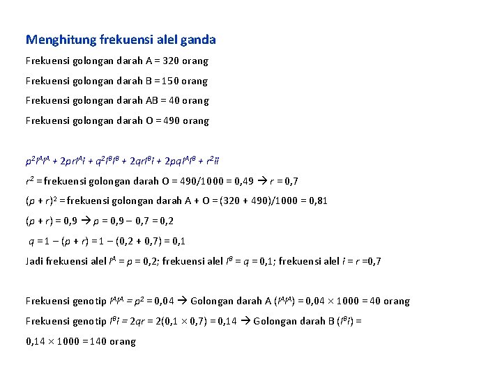 Menghitung frekuensi alel ganda Frekuensi golongan darah A = 320 orang Frekuensi golongan darah