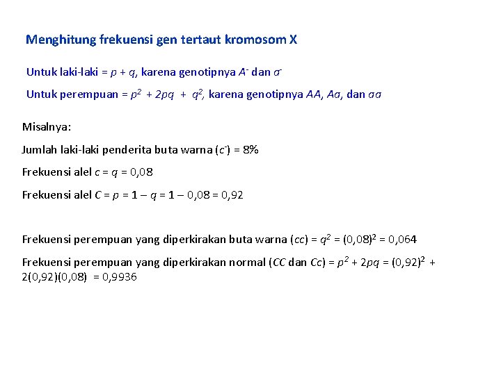 Menghitung frekuensi gen tertaut kromosom X Untuk laki-laki = p + q, karena genotipnya