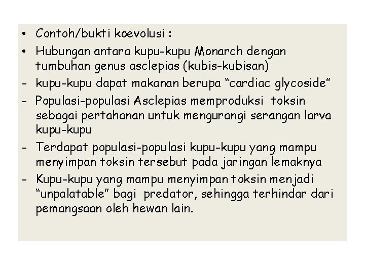  • Contoh/bukti koevolusi : • Hubungan antara kupu-kupu Monarch dengan tumbuhan genus asclepias