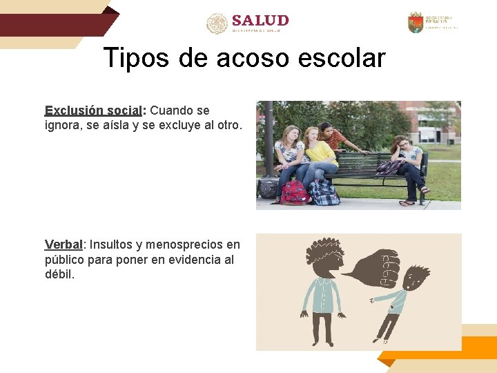 Tipos de acoso escolar Exclusión social: Cuando se ignora, se aísla y se excluye