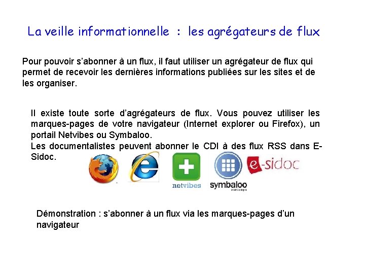 La veille informationnelle : les agrégateurs de flux Pour pouvoir s’abonner à un flux,