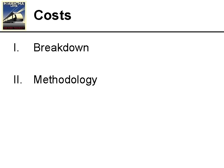 Costs I. Breakdown II. Methodology 