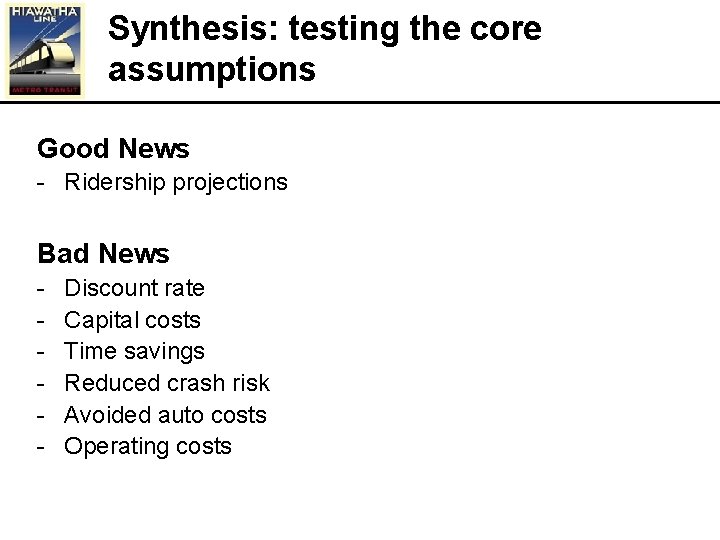 Synthesis: testing the core assumptions Good News - Ridership projections Bad News - Discount