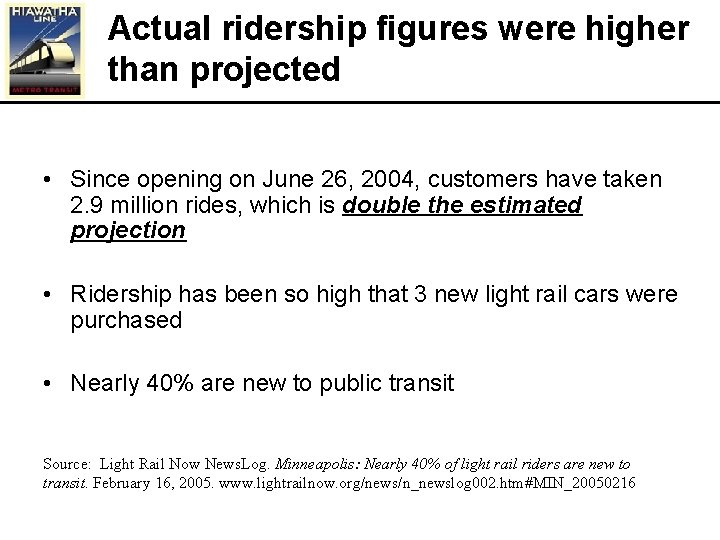 Actual ridership figures were higher than projected • Since opening on June 26, 2004,