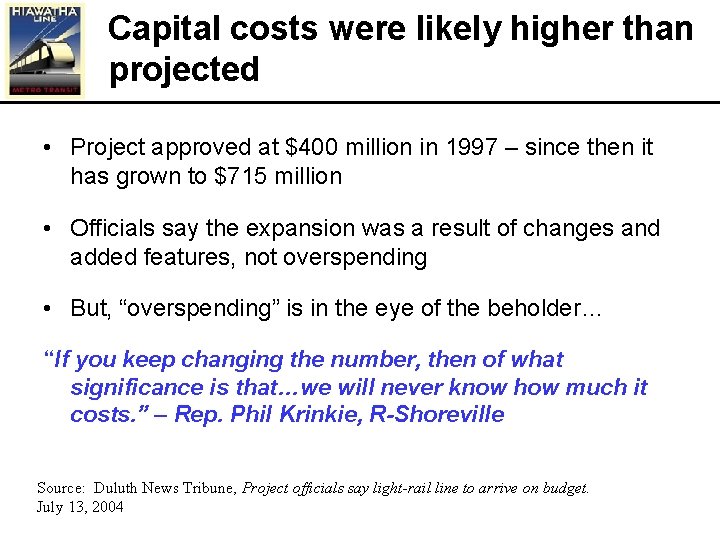 Capital costs were likely higher than projected • Project approved at $400 million in