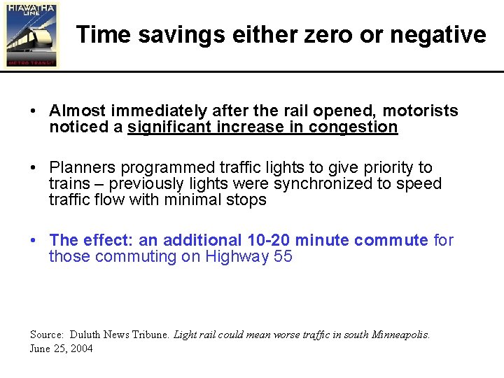 Time savings either zero or negative • Almost immediately after the rail opened, motorists