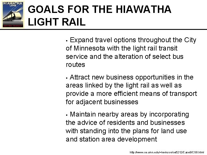 GOALS FOR THE HIAWATHA LIGHT RAIL Expand travel options throughout the City of Minnesota