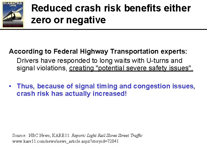 Reduced crash risk benefits either zero or negative According to Federal Highway Transportation experts: