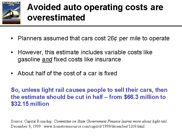 Avoided auto operating costs are overestimated • Planners assumed that cars cost 26¢ per