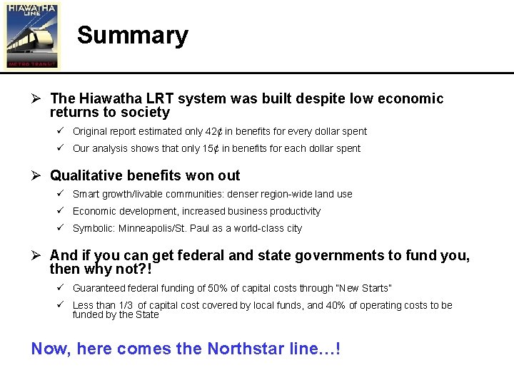 Summary Ø The Hiawatha LRT system was built despite low economic returns to society