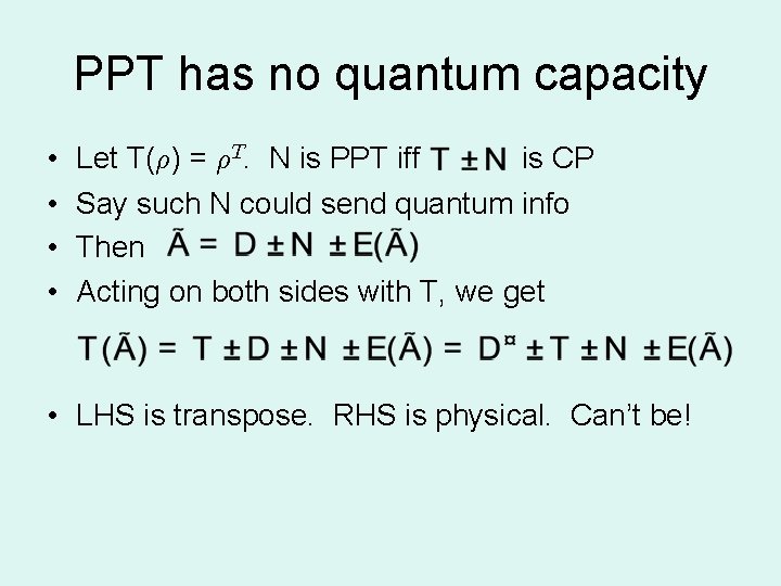 PPT has no quantum capacity • • Let T(½) = ½T. N is PPT