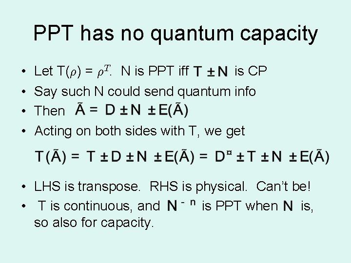 PPT has no quantum capacity • • Let T(½) = ½T. N is PPT