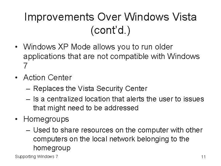 Improvements Over Windows Vista (cont’d. ) • Windows XP Mode allows you to run