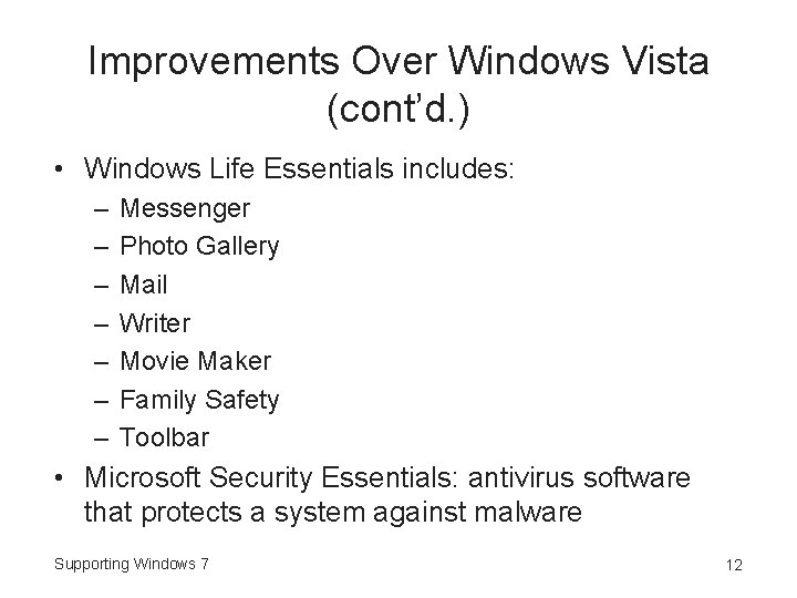 Improvements Over Windows Vista (cont’d. ) • Windows Life Essentials includes: – – –