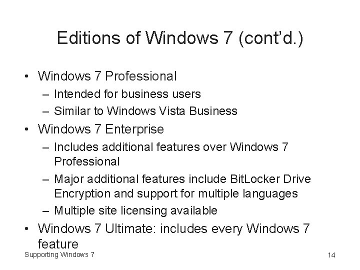 Editions of Windows 7 (cont’d. ) • Windows 7 Professional – Intended for business