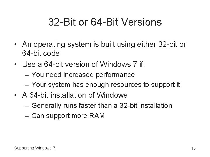 32 -Bit or 64 -Bit Versions • An operating system is built using either