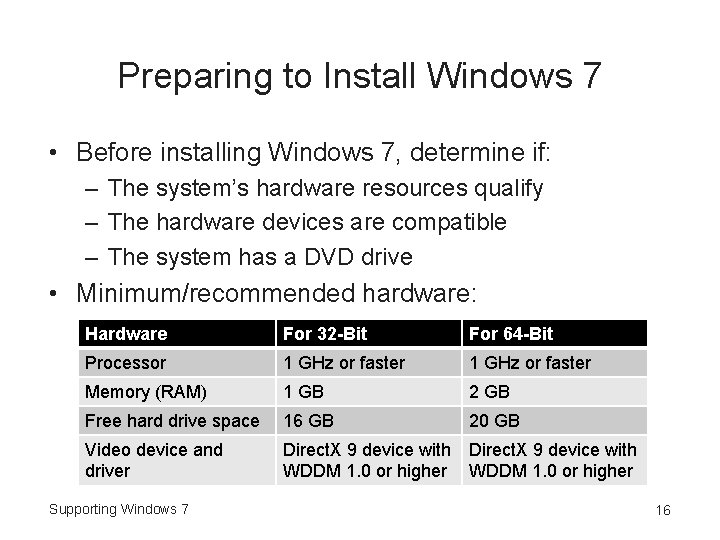 Preparing to Install Windows 7 • Before installing Windows 7, determine if: – The